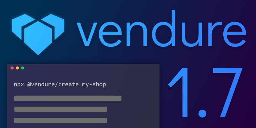 Announcing Vendure v1.7