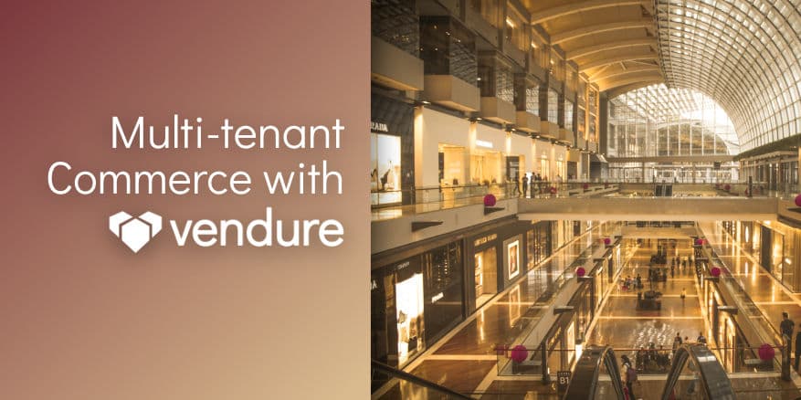 Multi-tenant Commerce with Vendure