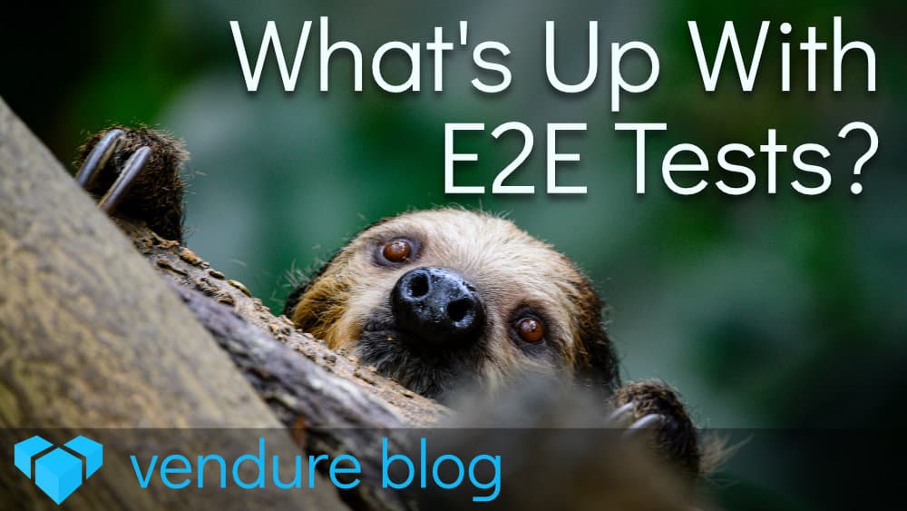 What's Up With E2E Tests?