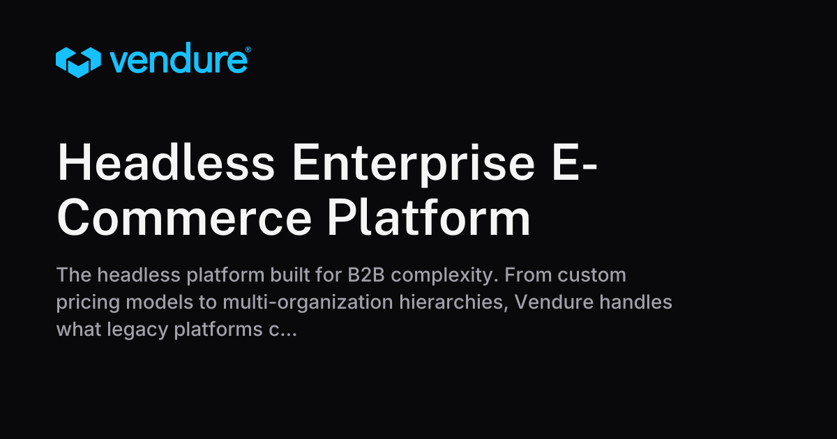 Headless Enterprise E-Commerce Platform | Vendure